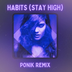 Tove Lo - Habits (Stay High) [Ponik Remix]