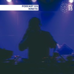 KINETIC - Mugako Podcast 024