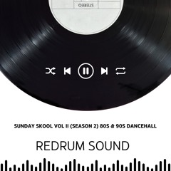 REDRUM SOUND SUNDAY SKOOL VOL. 2 (80s & 90's DANCEHALL SUMMER SKOOL) (SEASON 2)