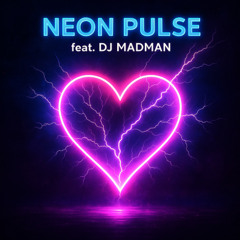 Neon Pulse feat. DJ Madman