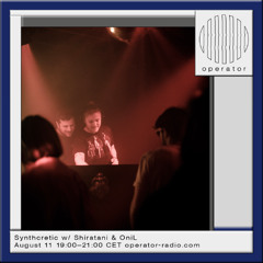 Synthcretic w/ Shiratani & OniL - 11th August 2025
