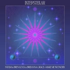 Fatum, Bren Lock, & Brieanna Grace - Make Me Wonder (Extended Mix) (Interstellar Recordings)