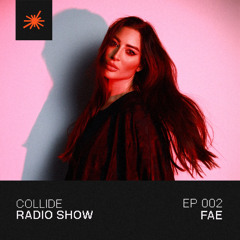 Collide Radio Show EP02 - FAE