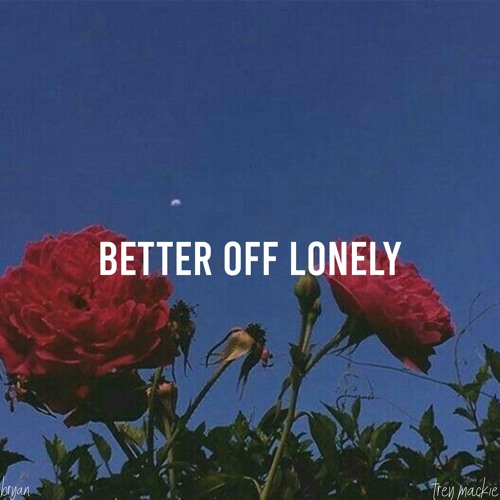 Better Off Lonely (feat. Trey Mackie)