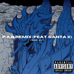 P.A.B [REMIX] feat. GANTA X (Prod. KVT)