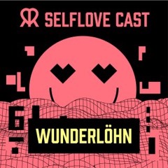 RSNZRFLXN Selflove Cast | #06 wunderlöhn