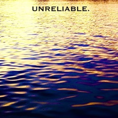 UNRELIABLE