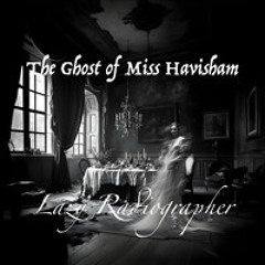 The Ghost of Miss Havisham