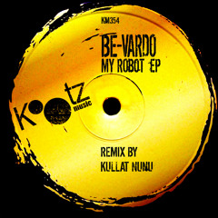 Be-Vardo - My Robot (Kullat Nunu Remix)