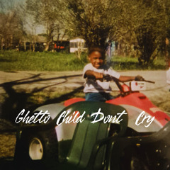 Ghetto Child Dont Cry Ft. Legend (Prod Yung.Nab)