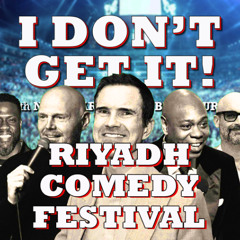 I Don't Get It: Riyadh Comedy Festival
