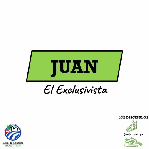 04 | David Guevara | Juan: El exclusivista | 08/29/21