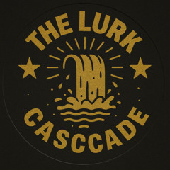 The Lurk - Cascade