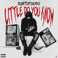 RunItUp Jaybo - Little Do You Know [Thizzler Exclusive]