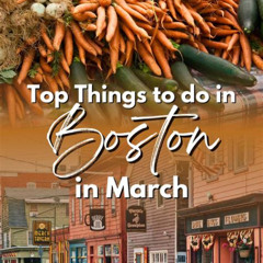 Best Things To Do In Boston March 2025 Tours Reviews