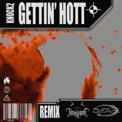 Knock2- Gettin' Hott (Dieagz X Josh Byron Remix) *Supported on Gud Vibrations Radio*