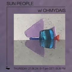 Ohmydais // Sun People - 27/06/24 - SUB FM