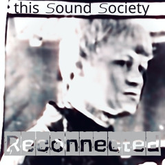 Reconnected -This Sound Society