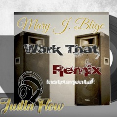 Mary J. Blige - Work That (JustIn Flow Remix) Instrumental 2023