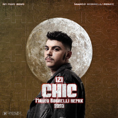 IZI - CHIC (MARCO BORRELLI 2025 REMIX)