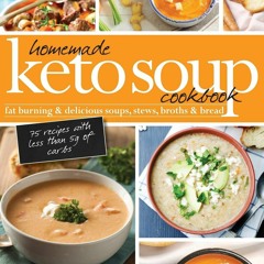 [PDF] Homemade Keto Soup Cookbook: Fat Burning & Delicious Soups, Stews,