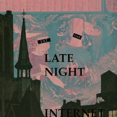 Late Night Internet