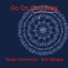 GO ON CHILDREN - Sergio Sorrentino - Eric Mingus