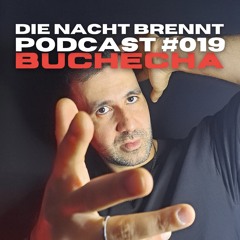 #019 - BUCHECHA - DIE NACHT BRENNT PODCAST