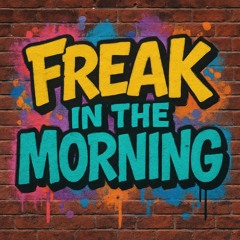 TMOE - Freak In The Morning