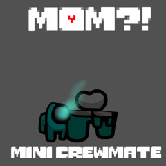 MOM?! - Among Us Mini Crewmate Megalovania