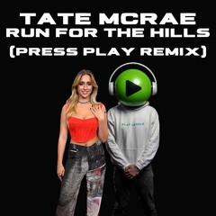 Tate McRae - Run For The Hills (DJ Press Play Remix)