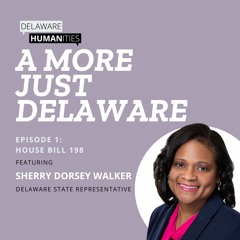 A More Just Delaware Episode 1: House Bill 198