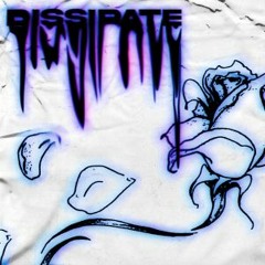 DISSIPATE (SLOWED + REVERB)