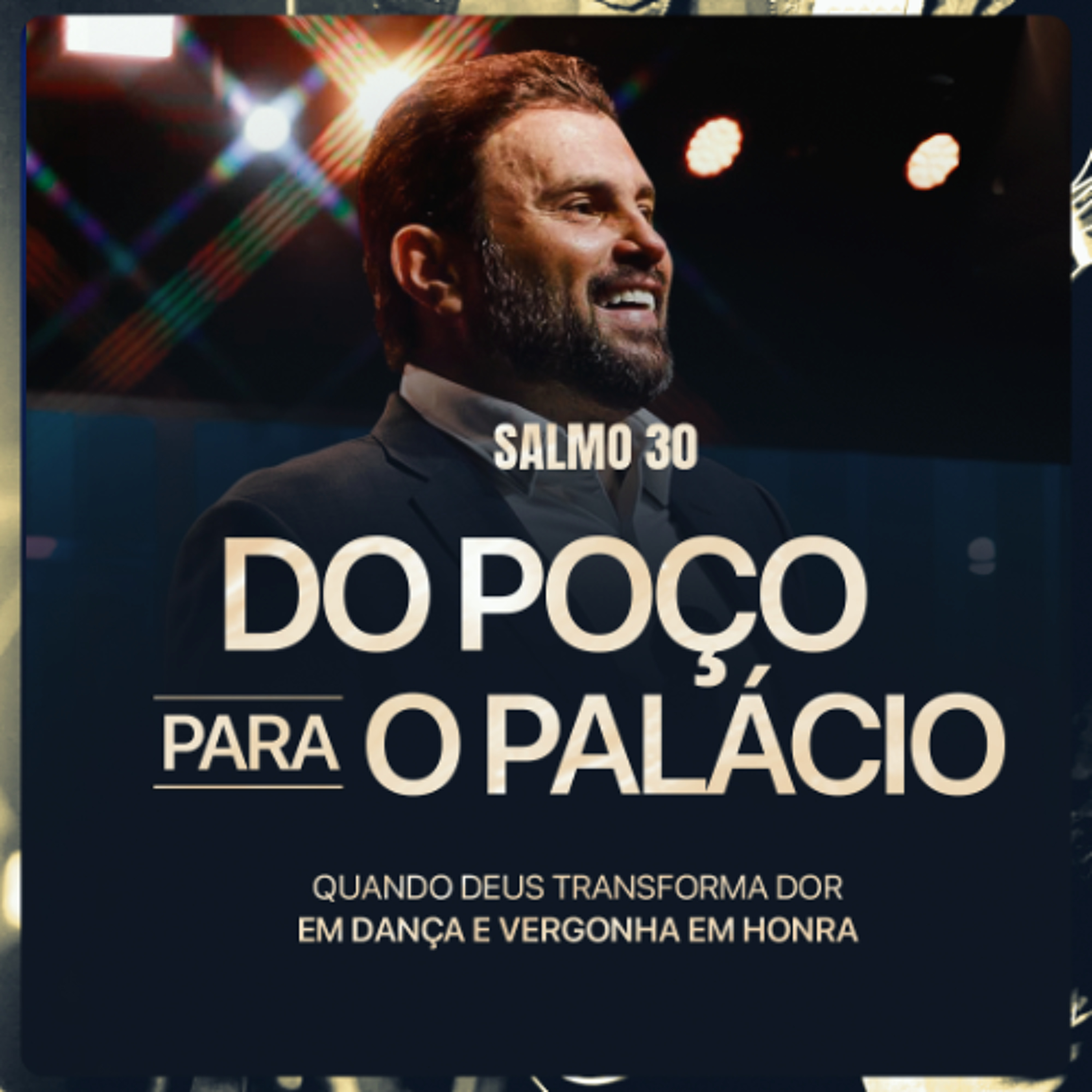 #629 - Salmo 30 - Do Poço para o Palácio - Quando Deus transforma dor em dança e vergonha em honra | JB Carvalho