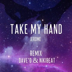 Jerome - Take My Hand (Dave´D! & Nikibeat Bootleg)