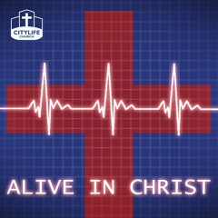 Alive In Christ Pt 1 - Introduction (08-12-2023)