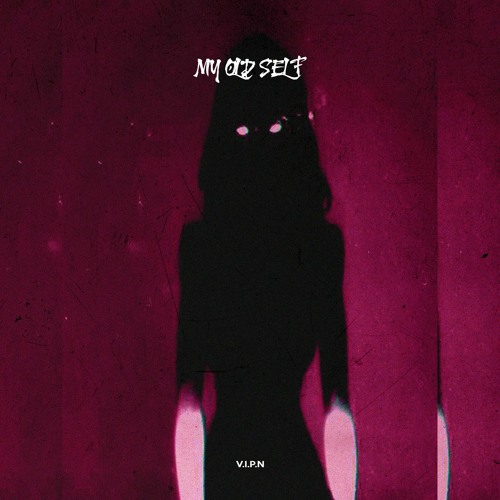 V.I.P.N - MY OLD SELF