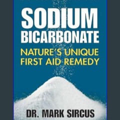 Read^^ ✨ Sodium Bicarbonate: Nature's Unique First Aid Remedy READ PDF EBOOK