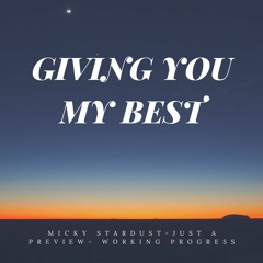 Giving You My Best(Will go over it once more when its released on all stores)
