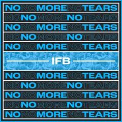IFB - No More Tears