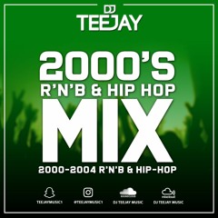 DJ TEEJAY 2000'S R'N'B & HIP-HOP MIX PART ONE (2000-2004) CLEAN (2022) @TEEJAYMUSIC1