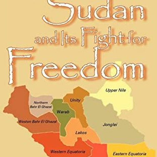 [FREE] EPUB 📦 Southern Sudan and Its Fight for Freedom by  Santino Fardol KINDLE PDF