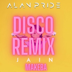 Jain - Makeba (Alan Pride Disco Remix )