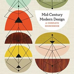 [GET] KINDLE 💘 Mid-Century Modern: A Complete Sourcebook: A Complete Sourcebook by