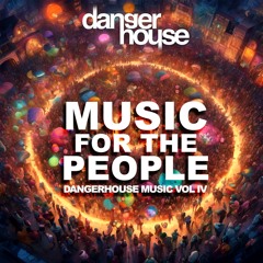 Dangerhouse Music Vol IV - Music For The People