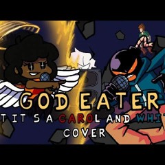 Carol Teaches Whitty A Lesson! (God Eater But It's A Carol And Whitty Cover) By Mewrk