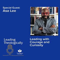 Leading with Courage and Curiosity with Asa Lee