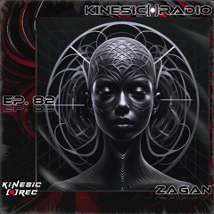 Kinesic Radio EP. 82 - ZAGAN