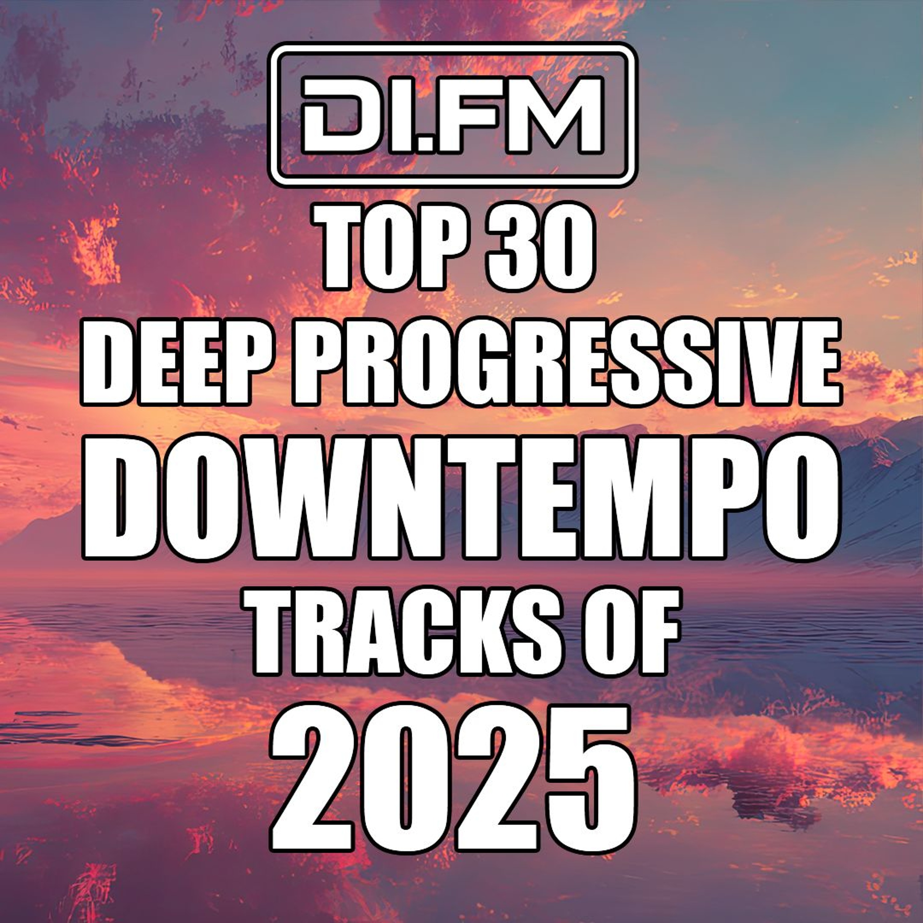DI.FM's Top 30 Deep Progressive Downtempo Tracks of 2025 episode artwork