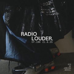 RADIO LOUDER - EP. 109 (21.8.25)